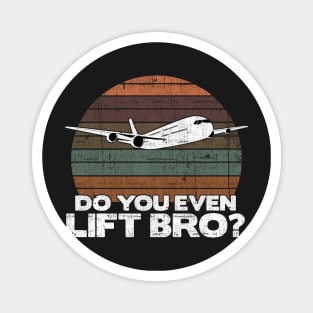 Do you even lift bro ? - Pilot Aviation Flight Attendance print Magnet